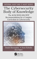 The Cybersecurity Body of Knowledge: The Acm/Ieee/Ais/Ifip Recommendations for a Complete Curriculum in Cybersecurity 1032400218 Book Cover