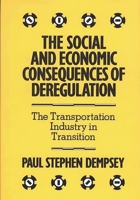 The Social and Economic Consequences of Deregulation: The Transportation Industry in Transition 0899303803 Book Cover