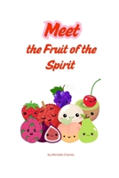 Meet the Fruit of the Spirit (Children's Books) 1972900099 Book Cover