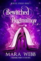 Bewitched Beginnings: A Paranormal Women's Fiction Novel B0B9QM25VJ Book Cover