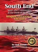 South End: Sport and Community at the Dock of the Bay, Sesquicentennial Edition B0C1813Z6H Book Cover