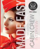 The Cabin Crew Interview Made Easy: Everything You Need to Know About Being Successful at a Flight Attendant Interview 0956073514 Book Cover