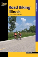 Road Biking(tm) Illinois: A Guide to the State's Best Bike Rides 0762746882 Book Cover