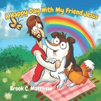 A Happy Day With My Friend Jesus B0CR888JJ1 Book Cover