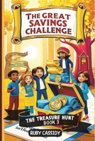 The Great Savings Challenge: A Fun Adventure in Saving, Earning and Growing Money (The Treasure Hunt) B0F23H5QVC Book Cover