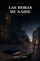 LAS HORAS DE NADIE (Spanish Edition) B0HDWCD8RX Book Cover