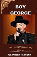Boy George: The Life and Times of Boy George (Biography of Rich and influential people) B0CRHD1KKJ Book Cover