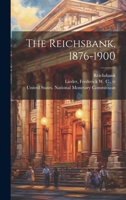 The Reichsbank, 1876-1900 1176495399 Book Cover
