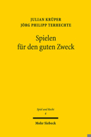 Spielen Fur Den Guten Zweck: Gegenwartige Und Kunftige Regulierung Von Soziallotterien Im Deutschen Recht 3161568184 Book Cover
