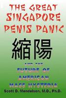 The Great Singapore Penis Panic and the Future of American Mass Hysteria 1456498010 Book Cover
