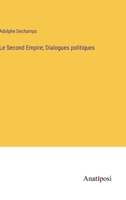 Le Second Empire; Dialogues politiques (French Edition) 338273687X Book Cover