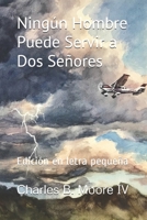 Ningún Hombre Puede Servir a Dos Señores: Edición en letra pequeña B0915M5XMB Book Cover