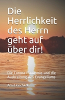 Die Herrlichkeit des Herrn geht auf über dir!: Die Corona Pandemie und die Ausbreitung des Evangeliums B08LNBVCPM Book Cover