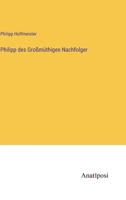 Philipp des Gro�m�thigen Nachfolger 3382014475 Book Cover
