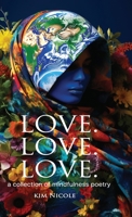 Love. Love. Love. a collection of mindfulness poetry: To love is to be kind B0CGN812D2 Book Cover