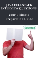 Java Full Stack Interview Questions: Your Ultimate Preparation Guide B0DQB36YNC Book Cover