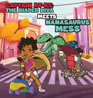 Captain Ry-Ry: The Diaper Diva Meets Nanasaurus Mess 1960851330 Book Cover