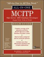 MCITP SQL Server 2005 Database Developer All-in-One Exam Guide (Exams 70-431, 70-441 & 70-442): Exams 70-431, 70-441 and 70-442 (All-in-one)