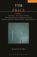 Tim Price Plays: 1: For Once; Salt, Root and Roe; The Radicalisation of Bradley Manning; I'm With the Band; Protest Song; Under the Sofa 1474221963 Book Cover
