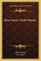 Ross Grant Gold Hunter 0548396787 Book Cover