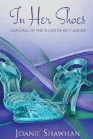 In Her Shoes: Dancing in the Shadow of Cancer 1950051196 Book Cover