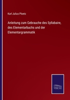 Anleitung Zum Gebrauche Des Syllabaire: Des Elementarbuchs Und Der Elementargrammatik (1867) (German Edition) 1167447921 Book Cover