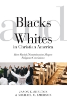 Blacks and Whites in Christian America: How Racial Discrimination Shapes Religious Convictions 0814722768 Book Cover