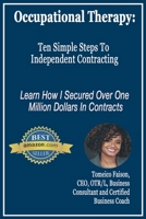 Occupational Therapy: Ten Simple Steps to Independent Contracting 1797496379 Book Cover