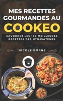 Mes recettes gourmandes au Cookeo: Savourez les 100 meilleures recettes des utilisateurs B0C51ZGNV9 Book Cover