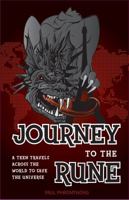 Journey to the Rune, A Teen Travels Across the World to Save the Universe 0982752040 Book Cover
