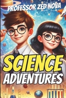 Science Adventures: The Young Inventor’s Guide to Awesome Science Experiments and Projects B0DX7D2Y9C Book Cover