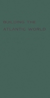 Building the Atlantic World 0837173868 Book Cover