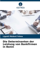 Die Determinanten der Leistung von Bankfirmen in Benin 6206030679 Book Cover