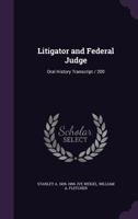 Litigator and Federal Judge: Oral History Transcript / 200 1356062253 Book Cover