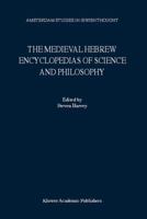 The Medieval Hebrew Encyclopedias of Science and Philosophy (AMSTERDAM STUDIES IN JEWISH THOUGHT Volume 7) (Amsterdam Studies in Jewish Philosophy)