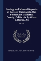 Geology and Mineral Deposits of Barstow Quadrangle, San Bernardino, California County, California, by Oliver E. Bowen, Jr.;: No.165 1376998106 Book Cover