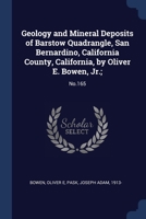 Geology and Mineral Deposits of Barstow Quadrangle, San Bernardino, California County, California, by Oliver E. Bowen, Jr.;: No.165 1340070898 Book Cover