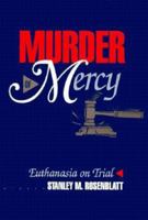 Murder of Mercy: Euthanasia on Trial 0879757728 Book Cover