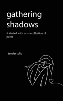 gathering shadows: it started with us - A Poem 1961902079 Book Cover