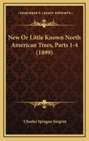 New Or Little Known North American Trees, Parts 1-4 1120654149 Book Cover