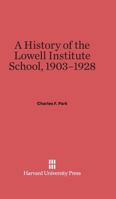 A History of the Lowell Institute School, 1903-1928 0674499751 Book Cover