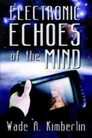 Electronic Echoes of the Mind 1594261083 Book Cover