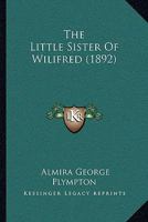 The Little Sister Of Wilifred 0548818622 Book Cover