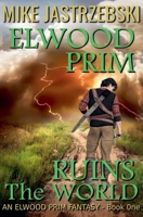 Elwood Prim Ruins The World 1964076498 Book Cover