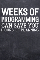 Weeks Of Programming Can Save You Hours Of Planning: College Ruled Notebook (6x9 inches) with 120 Pages 1711240958 Book Cover