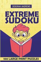 Extreme Sudoku: 100 Large Print Puzzles 1983319031 Book Cover