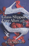 Glass Slippers, Ever After, and Me Lib/E 1629726079 Book Cover