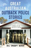 Great Australian Outback Police Stories 0733333141 Book Cover