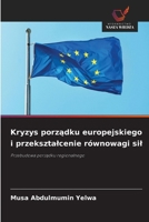 Kryzys porzadku europejskiego i przeksztalcenie równowagi sil (Polish Edition) 6209968821 Book Cover