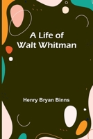 Life of Walt Whitman 9356898839 Book Cover